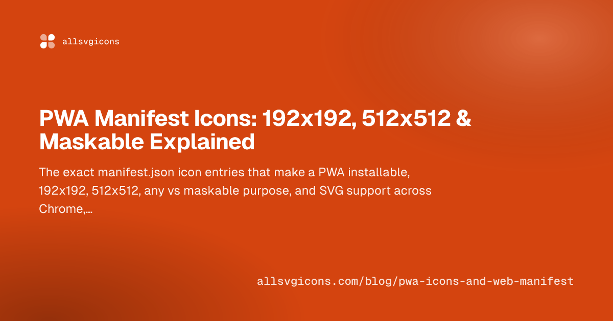 PWA Manifest Icons: 192x192, 512x512 & Maskable Explained