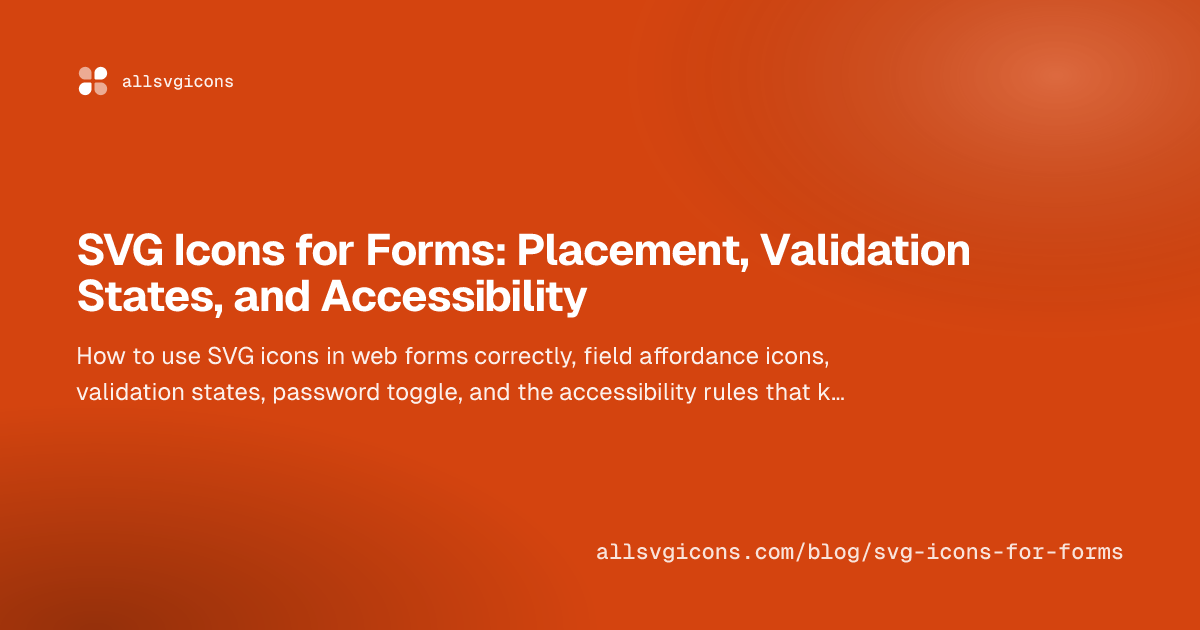 SVG Icons for Forms: Placement, Validation States, and Accessibility